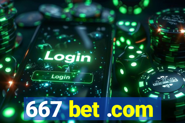 667 bet .com